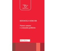 Natura umana e comunità politiche. Saggi sulle dinamiche e sugli enigmi dell’esistenza personale e sociale dell’uomo (Il pellicano rosso. Nuova serie)