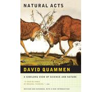 Natural Acts: A Sidelong View of Science and Nature (Revised, Expanded)