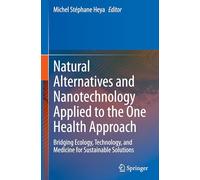 Natural Alternatives and Nanotechnology Applied to the One Health Approach: Bridging Ecology, Technology, and Medicine for Sustainable Solutions