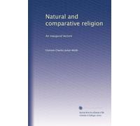 Natural and comparative religion: An inaugural lecture