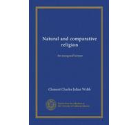 Natural and comparative religion: An inaugural lecture