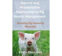 Natural and Preventative Approaches to Pig Health Management: Boosting Pig Immunity Naturally (FARM ANIMAL HUB)