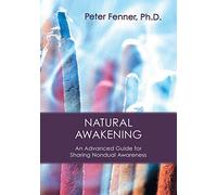 Natural Awakening: An Advanced Guide for Sharing Nondual Awareness