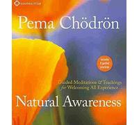 [Natural Awareness: Guided Meditations and Teachings for Welcoming All Experience] (By: Pema Chodron) [published: April, 2011]