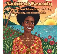 Natural Beauty: A Coloring Book Tribute to Natural Hair, Bold Beauty, and Timeless Pride