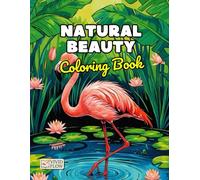 Natural Beauty Coloring Book: A Stunning Wildlife Coloring Featuring Majestic Animals, Scenic Landscapes, and the Wonders of Nature for Relaxation and Mindful Coloring
