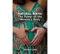 NATURAL BIRTH: The Power of the Woman's Body