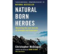 Natural Born Heroes: Mastering the Lost Secrets of Strength and Endurance [Idioma Inglés]