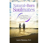 Natural Born Soulmates: Follow Your Inner Wisdom to Lasting Love