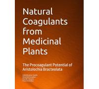 Natural Coagulants from Medicinal Plants: The Procoagulant Potential of Aristolochia Bracteolata