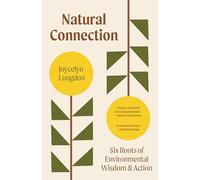 Natural Connection: Six Roots of Environmental Wisdom and Action