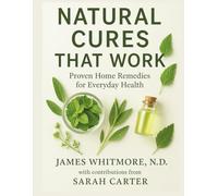 Natural Cures That Work: Proven Home Remedies for Everyday Health