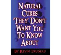 Natural Cures "They" Don't Want You to Know About by Kevin Trudeau (1-Aug-2004) Hardcover