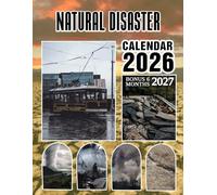 Natural Disaster Calendar 2026 2027: Powerful Photography Documenting Nature’s Most Dramatic Catastrophes, Inviting Thoughtful Planning with Perspective and Reflection