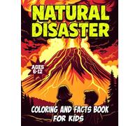 Natural Disaster coloring and fact book for kids: Explore and Color Earths Mightiest Forces with Fun Facts and Stunning Scenes of Volcanoes, Earthquakes, Tornadoes and More