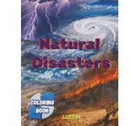 Natural Disasters Coloring Book for Teens & Adults: 50 Detailed Coloring Pages of Hurricanes, Tornadoes, Tsunamis, Volcanoes, Floods, Wildfires, Earthquakes & Extreme Weather