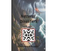 Natural Disasters: Explore the Power of Nature with this Crossword Book for Travelers, Educators, Humanitarians, Students, and Enthusiasts Worldwide.