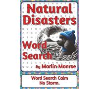 Natural Disasters Word Search Puzzle Book: Word Searches about Earth’s Forces, Weather Events, and Ocean-Driven Change | 6 x 9 inches, 116 pages | 50+ ... Ocean World Series by Marlin Monroe)