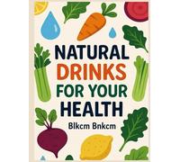 Natural Drinks For Your Health: Are You Really Going To Drink Alkaline Water For Your Health?, Why Should You Choose Vegetable Juice For Your Health?