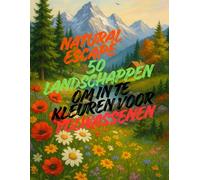 Natural Escape: 50 Landschappen om in te kleuren voor volwassenen: Dompel jezelf onder in een wereld van rust en sereniteit met “Natural Escape: 50 Landschappen om in te kleuren voor volwassenen.”