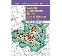 Natural Experiments in the Social Sciences: A Design-Based Approach (Strategies for Social Inquiry)