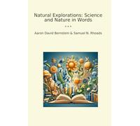 Natural Explorations: Science and Nature in Words (Classic Books)