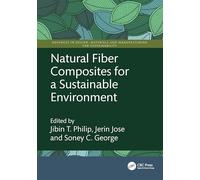 Natural Fiber Composites for a Sustainable Environment (Advances in Design, Materials and Manufacturing for Sustainability)