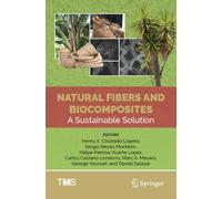 Natural Fibers and Biocomposites: A Sustainable Solution (The Minerals, Metals & Materials Series)