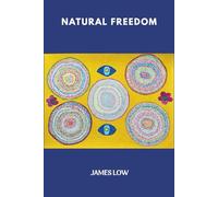 Natural Freedom: A Collection of Dzogchen Teachings: 21 (Simply Being Buddhism)