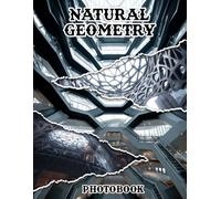 Natural Geometry Photobook: Immerse Yourself In 40 Captivating Patterns of Nature | 8.5x11 Large Print