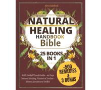 Natural Healing Handbook Bible: 25 Books in 1. 500+ Powerful Natural Remedies to Relieve Pain, Improve Sleep, Boost Immunity & Restore Balance Using Healing Herbs & Everyday Ingredients