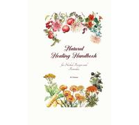Natural Healing Handbook: for Herbal Recipes and Remedies