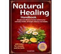 Natural Healing Handbook: Simple and effective herbal solutions for everyday health, strength, balance and vitality