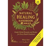 Natural Healing Handbook: Simple Herbal Remedies and Recipes for Every Health Conditions (Natural and Herbal Remedies)