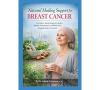 Natural Healing Support for Breast Cancer: An Evidence-Based Integrative Guide to Herbal, Nutritional, and Holistic Care Alongside Medical Treatment