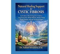 Natural Healing Support for Cystic Fibrosis: An Evidence-Based Integrative Guide to Lung Protection, Herbal Medicine, Nutrition Therapy, Airway Clearance, and Long-Term Survival Support