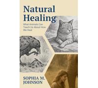 Natural Healing: What Animals Can Teach Us About How We Heal