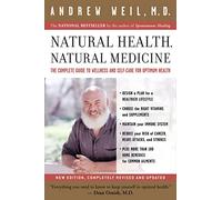 Natural Health, Natural Medicine: The Complete Guide to Wellness and Self-Care for Optimum Health