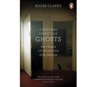 Natural History of Ghosts | Roger Clarke