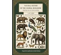 Natural history of the animal kingdom for the use of young people: A Redesigned Classic for Modern Readers