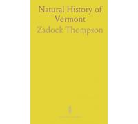 Natural History of Vermont: An Address Delivered at Boston, Before the Boston Society of Natural History, June, 1850