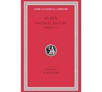 Natural History, Volume II: Books 3-7 (Loeb Classical Library)