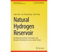 Natural Hydrogen: Geological Formation, Accumulation, and Resource Potential for a Low Carbon Future (Synthesis Lectures on Renewable Energy Technologies)