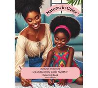 Natural In Color: Natural in Nature Me and Mommy Color Together Coloring Book (Girl's Edition)
