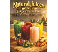Natural Juices THC Infused: The High Vibration Detox