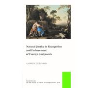 Natural Justice in Recognition and Enforcement of Foreign Judgments: 67 (The Pocket Books of the Hague Academy of International Law / Les Livres De ... De Droit International De La Haye, 67)