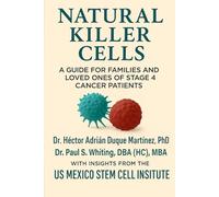 Natural Killer Cells: A Guide for Families and Loved Ones of Stage 4 Cancer Patients