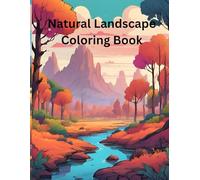 Natural Landscape Coloring Book: For Kids & Adults. "Relax, Color, and Explore the Beauty of Nature"