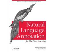 Natural Language Annotation for Machine Learning: A Guide to Corpus-Building for Applications
