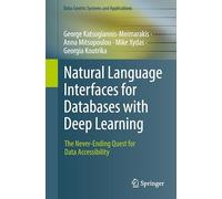 Natural Language Interfaces for Databases with Deep Learning: The Never-Ending Quest for Data Accessibility (Data-Centric Systems and Applications)